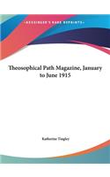Theosophical Path Magazine, January to June 1915