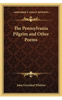 The Pennsylvania Pilgrim and Other Poems