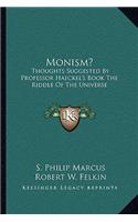 Monism?: Thoughts Suggested by Professor Haeckel's Book the Riddle of the Universe