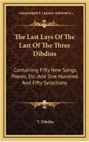 The Last Lays of the Last of the Three Dibdins