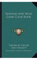 Seafood and Wild Game Cook Book