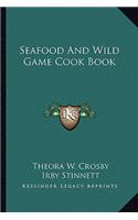 Seafood and Wild Game Cook Book