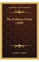 The Problems of Job (1898) the Problems of Job (1898)