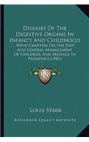 Diseases of the Digestive Organs in Infancy and Childhood: With Chapters on the Diet and General Management of Children, and Massage in Pediatrics (1901)