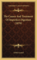 The Causes And Treatment Of Imperfect Digestion (1870)