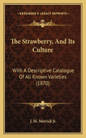 The Strawberry, And Its Culture