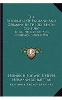 Reformers Of England And Germany In The Sixteenth Century