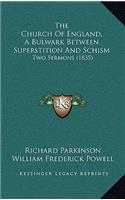The Church Of England, A Bulwark Between Superstition And Schism: Two Sermons (1835)