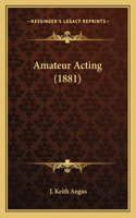 Amateur Acting (1881)