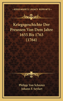 Kriegsgeschichte Der Preussen Von Dem Jahre 1655 Bis 1763 (1764)