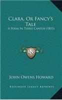 Clara, Or Fancy's Tale