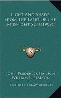 Light And Shade From The Land Of The Midnight Sun (1903)