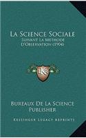 La Science Sociale: Suivant La Methode D'Observation (1904)