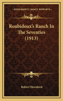 Roubidoux's Ranch In The Seventies (1913)