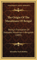 The Origin Of The Musalmans Of Bengal