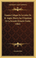 Examen Critique De La Lettre De M. Augtin Thierry Sur L'Expulsion De La Seconde Dynastie Franke (1863)