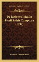 De Ratione Stoica In Persii Satiris Conspicua (1894)