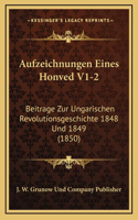 Aufzeichnungen Eines Honved V1-2: Beitrage Zur Ungarischen Revolutionsgeschichte 1848 Und 1849 (1850)
