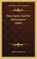 Hans Sachs Und Die Reformation (1889): (German)