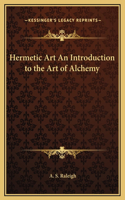 Hermetic Art An Introduction to the Art of Alchemy