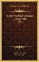 The Life And Work Of George Frederick Watts (1896)