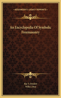 Encyclopedia Of Symbolic Freemasonry