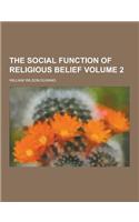 The Social Function of Religious Belief Volume 2