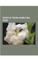 People from Hamilton, Ohio: Scott Walker, Steve Morse, Dan Meyer, Roger Troutman, Joe Nuxhall, Alex Ruoff, Charles Francis Richter, Jim Tracy, Nan