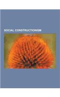 Social Constructionism: Activity Theory, Appreciative Advising, Appropriation (Education), Collaborative Language Systems, Consensus Reality,(English)