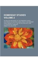 Domesday Studies Volume 2; An Analysis and Digest of the Somesert Survey (According to the Exon Codex), and of the Somerset Gheld Inquest of A.D. 1084