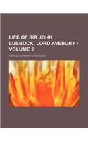 Life of Sir John Lubbock, Lord Avebury (Volume 2): (English)
