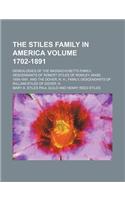 The Stiles Family in America Volume 1702-1891; Genealogies of the Massachusetts Family, Descendants of Robert Stiles of Rowley, Mass. 1659-1891. and t