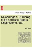 Kejserkrigen. Et Bidrag Til de Nordiske Rigers Krigshistorie, Etc.