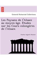 Les Paysans de L'Alsace Au Moyen-A GE. E Tudes Sur Les Cours Colonge Res de L'Alsace.