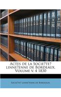 Actes de la Socie?te? Linne?enne de Bordeaux. Volume V. 4 1830