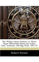 The Walleye Sport Fishery in Three Upper Mississippi Reservoir Lakes: Cass, Andrusia, and Big Wolf, 1971-75(English)