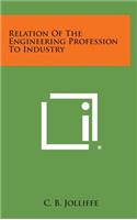 Relation of the Engineering Profession to Industry