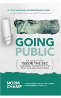 Going Public: My Adventures Inside the SEC  and How to Prevent the Next Devastating Crisis