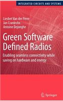 Green Software Defined Radios: Enabling Seamless Connectivity While Saving on Hardware and Energy