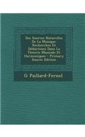 Des Sources Naturelles de La Musique: Recherches Et Deductions Dans La Theorie Musicale Et Harmoniques