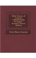 Bible Stories of Animals, Alphabetically Arranged