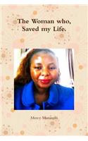 The Woman who, Saved my Life.
