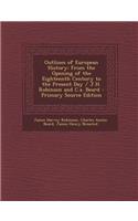 Outlines of European History: From the Opening of the Eighteenth Century to the Present Day / J.H. Robinson and C.A. Beard: From the Opening of the Eighteenth Century to the Present Day / J.H. Robinson and C.A. Beard