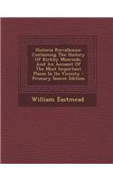 Historia Rievallensis: Containing the History of Kirkby Moorside, and an Account of the Most Important Places in Its Vicinity - Primary Sourc