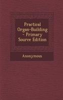 Practical Organ-Building