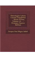 Patrologiae Latina Cursus Completus ... Series Prima, Volume 41... - Primary Source Edition