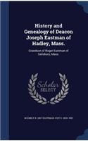 History and Genealogy of Deacon Joseph Eastman of Hadley, Mass.
