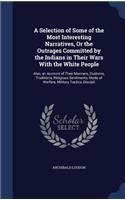 A Selection of Some of the Most Interesting Narratives, Or the Outrages Committed by the Indians in Their Wars With the White People: Also, an Account of Their Manners, Customs, Traditions, Religious Sentiments, Mode of Warfare, Military Tactics, Discipli