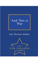 And This Is War - War College Series