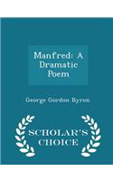 Manfred: A Dramatic Poem - Scholar's Choice Edition